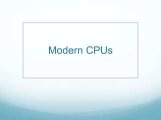 Modern CPUs
 