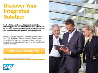 Discover Your 
Integrated 
Solution 
Seek solutions that can collapse and consolidate 
technology stacks and integrate you...