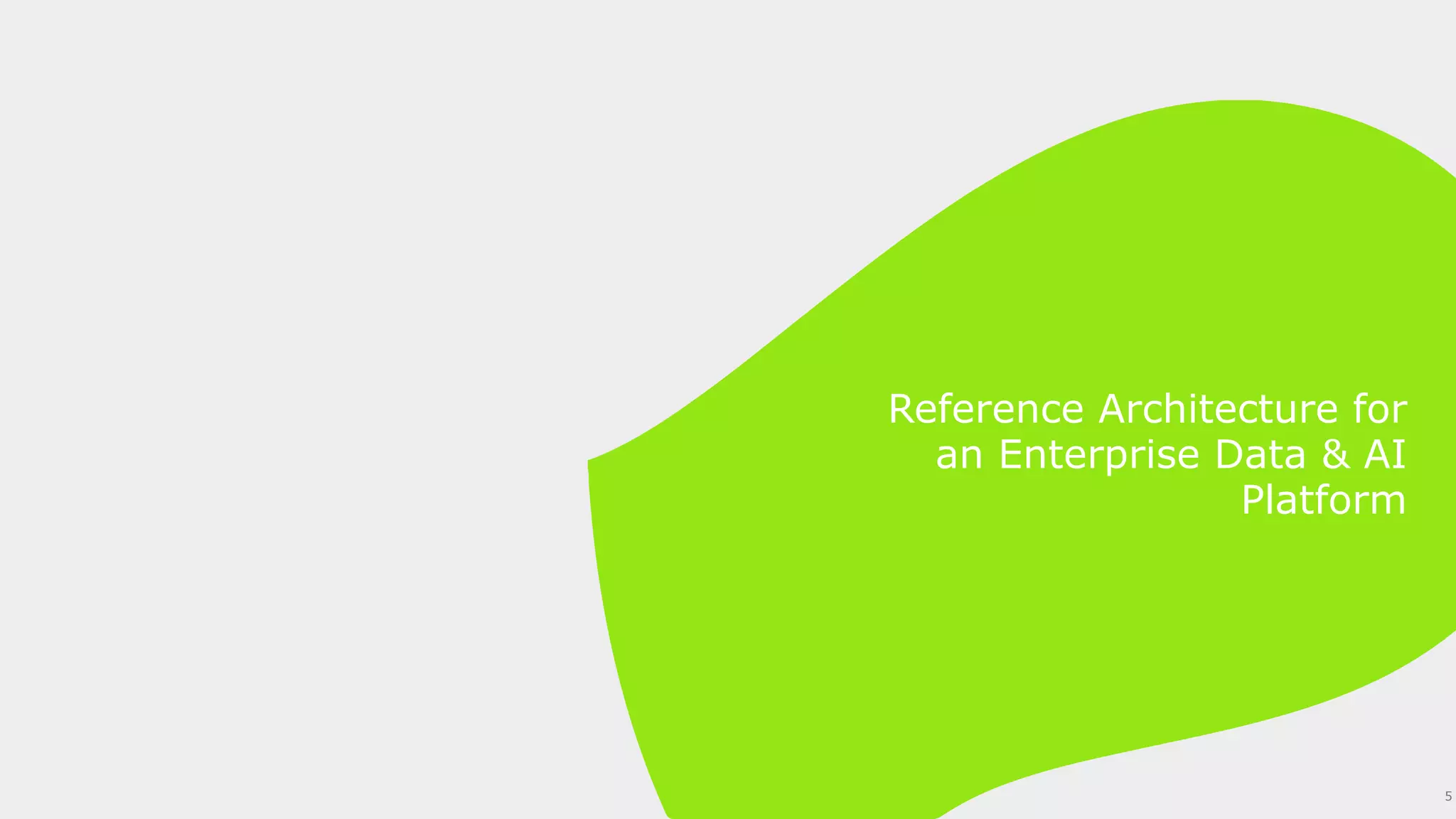 Reference Architecture for
an Enterprise Data & AI
Platform
5
 