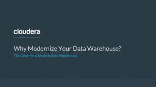 Why Modernize Your Data Warehouse?
The Case for a Modern Data Warehouse
 