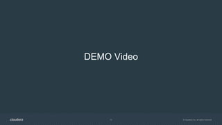12 © Cloudera, Inc. All rights reserved.
DEMO Video
 