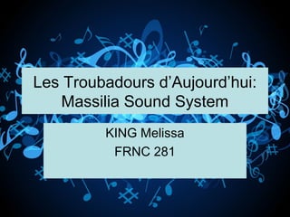 Les Troubadours d’Aujourd’hui:
Massilia Sound System
KING Melissa
FRNC 281
 