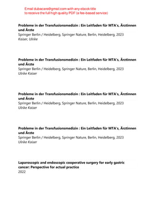 Probleme in der Transfusionsmedizin : Ein Leitfaden für MTA's, Ärztinnen
und Ärzte
Springer Berlin / Heidelberg, Springer Nature, Berlin, Heidelberg, 2023
Kaiser, Ulrike
Probleme in der Transfusionsmedizin : Ein Leitfaden für MTA's, Ärztinnen
und Ärzte
Springer Berlin / Heidelberg, Springer Nature, Berlin, Heidelberg, 2023
Ulrike Kaiser
Probleme in der Transfusionsmedizin : Ein Leitfaden für MTA's, Ärztinnen
und Ärzte
Springer Berlin / Heidelberg, Springer Nature, Berlin, Heidelberg, 2023
Ulrike Kaiser
Probleme in der Transfusionsmedizin : Ein Leitfaden für MTA's, Ärztinnen
und Ärzte
Springer Berlin / Heidelberg, Springer Nature, Berlin, Heidelberg, 2023
Ulrike Kaiser
Laparoscopic and endoscopic cooperative surgery for early gastric
cancer: Perspective for actual practice
2022
 