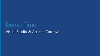 Microsoft Azure
Demo Time
Visual Studio & Apache Cordova
11
 