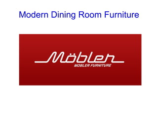 Modern Dining Room Furniture
 