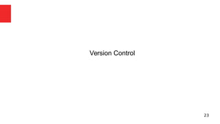 23 
Version Control 
 