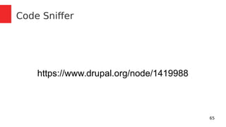 65 
Code Sniffer 
https://www.drupal.org/node/1419988 
 