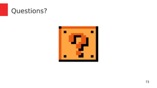 73 
Questions? 
 