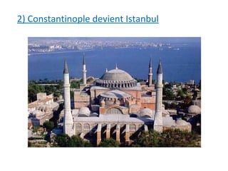 2) Constantinople devient Istanbul
 
