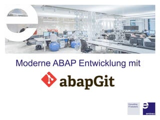 Moderne ABAP Entwicklung mit
 