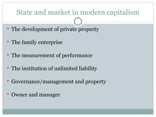 State and market in modern capitalism The development of private property The family enterprise The measurement of performance The institution of unlimited liability Governance/management and property Owner and manager 