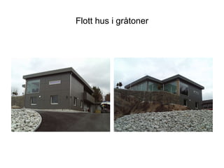 Flott hus i gråtoner 