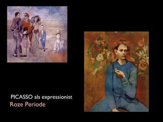 PICASSO als expressionist

Roze Periode

 