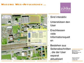 Moderne Web-Applikationen … Sind interaktiv Unterstützen den User Erschliessen viele Informationsquellen Bestehen aus Seitenabschnitten, die der User separat aktualisiert  Sind nutzbar wie Desktop-Applikationen 24. Januar 2008 Nikolaos Kaintantzis [email_address] Folie  