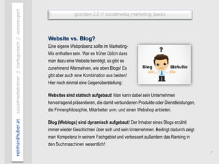 7
gründen 2.0 // socialmedia_marketing_basics
reinhardhuber.atsocialmediatrainer//startupcoach//seniorexpert
Website vs. B...
