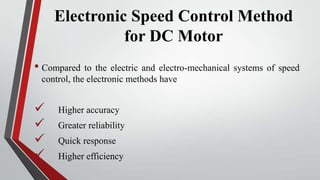 Electronic Speed Control Method
              for DC Motor
• Compared to the electric and electro-mechanical systems of sp...
