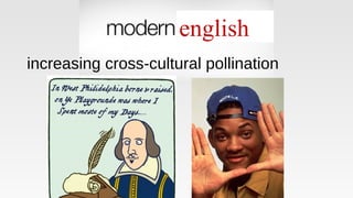 increasing cross-cultural pollination
english
 