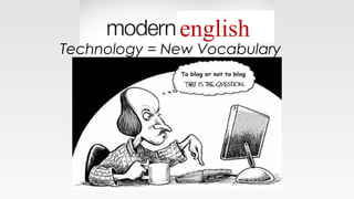 Technology = New Vocabulary
english
 