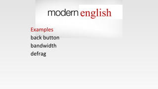english
Examples
back button
bandwidth
defrag
 