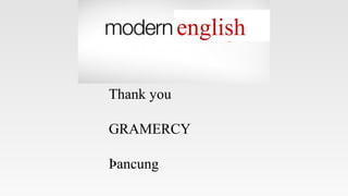 english
Thank you
GRAMERCY
Þancung
 