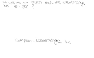 um wie viel pm ändert sich die
Wellenlänge
bei -0 =
90° ?
Compton -
Wellenlänge zc
 