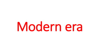 Modern era
 