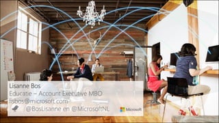 Lisanne Bos
Educatie – Account Executive MBO
lisbos@microsoft.com
@BosLisanne en @MicrosoftNL
 
