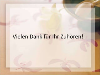 Vielen Dank für Ihr Zuhören!
 