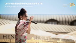 MAKING LIFE
SPARKLE
Unternehmenskommunikation & PR
MEXCON / Standort-PR und Standort-Marketing
 