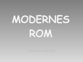 MODERNES ROM Tobisch & Rajak 
