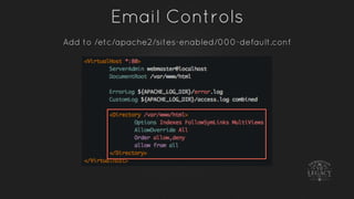 Email Controls
Add to /etc/apache2/sites-enabled/000-default.conf
 