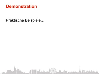 Demonstration


Praktische Beispiele…
 