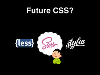 Future CSS?
 