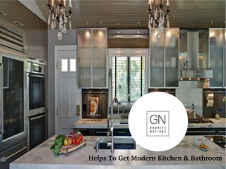 Helps To Get Modern Kitchen & Bathroom
 