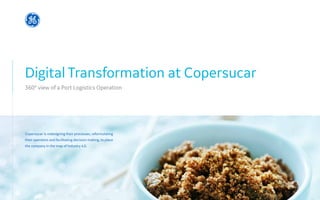 Digital Transformation at Copersucar
360° view of a Port Logistics Operation
Copersucar is redesigning their processes, reformulating
their operation and facilitating decision-making, to place
the company in the map of Industry 4.0.
 