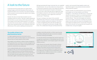 A look to the future
In the pharmaceutical world, teams are cautious about
making changes, and the full evaluation of final results are
fundamental before every innovation. The speed of adoption
of the innovations must also deal with delivery times ranging
from 8 to 24 months.
However, this does not mean that innovations are not
considered, quite the contrary. "We have a specific agreement
with ServiTecno: at each revision of iFIX, they provide us with
a pre-analysis on the impact of the transition in our specific
case; then there are test sessions, evaluation and verification
of the various operational steps, and a verification of the real
effectiveness of the systems updating and development."
The quality of data in the
pharmaceutical sector
In a highly regulated production environment such as
pharmaceutical, quality and data integrity are critical elements
because they are closely related to human health.
Data Integrity can be defined, in relation to data management,
as the guarantee that a set of data is correctly managed during
the production process and in relation to all operational areas
(production, laboratories and warehouses).
To be considered healthy, data must meet various criteria
throughout its life cycle.The Food and Drug Administration (the
agency in charge of controls onthefood and pharmaceutical
sectors) providesforthe ALCOA criteria, an acronymthat derives
fromthe initials ofthefive qualitiesthatthe data must have:
Attributable, Legible, Contemporaneous, Original and Accurate.
In addition, ALCOA Plus (ALCOA+ or CCEA) criteria has also
been defined, adding that the data must also be Complete,
Consistent, Enduring, and Available.
It is clearthat software technologies that natively support and
manage these requirements in a standardized way, such as GE
Digital’s Proficy Historian, can be of great support in the system
validation process.
Proficy Historian, for example, allows through its collector
system to generate data records already associated with
identifiers (e.g. product and lot) and time stamps and to
send them, in a secure-by-design and encrypted manner, to
the storage server.The data record, once generated, cannot
be changed without codified procedures and is completely
compatible with the reference legislation.
Although operating with longer timescales than non-regulated
industrial sectors, "we can never allow errors of any kind, so,
as mentioned, operational caution must always be maximum.
The renewal and improvement of systems and solutions
are in any case in order of the day, both as regards the 'hard'
technological components, the machinery, the operational
'muscles' of production, and as regards the control and
software part," Minardi says.
The team is looking at next steps in this successful
collaboration that continues to innovate and always deliver
maximum reliability, quality and compliance. This will be
a "further strengthening of the path with GE Digital and
ServiTecno,” anticipates the Automation Manager of IMA
Active, “for a collaboration that goes well beyond the final
product, and necessarily brings together product and
operational support in every phase and every evolution
of the production systems."
Another possible area of development concerns frontier
technologies such as Data Analytics and Artificial
Intelligence. "In this field too, the IMA Group is moving with
interest and attention: if there is an interesting software
product, we will immediately take it into consideration,"
remarks Minardi. “These are technologies and solutions
that must be highly customized, according to the specific
needs to be met, and for this reason the availability of the
technological and digital partner must be total. The goal is
always very concrete: we must give the end customer a lot
of added value, strong and tangible."
 
