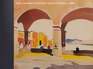 Kahn, watercolor of the Ponte Vecchio, Florence, c. 1930
 