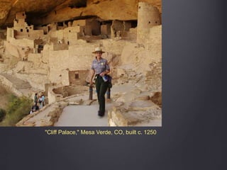 "Cliff Palace," Mesa Verde, CO, built c. 1250
 