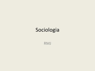 Sociologia

   RMJ
 
