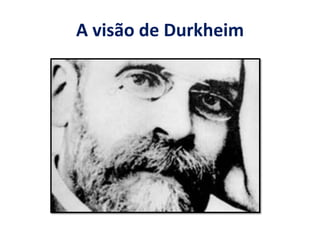 A visão de Durkheim  