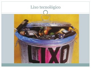 Lixo tecnológico 