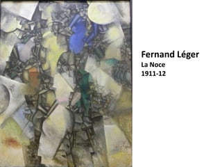 Fernand Léger
La Noce
1911-12

 