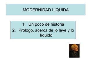 MODERNIDAD LIQUIDA ,[object Object],[object Object]