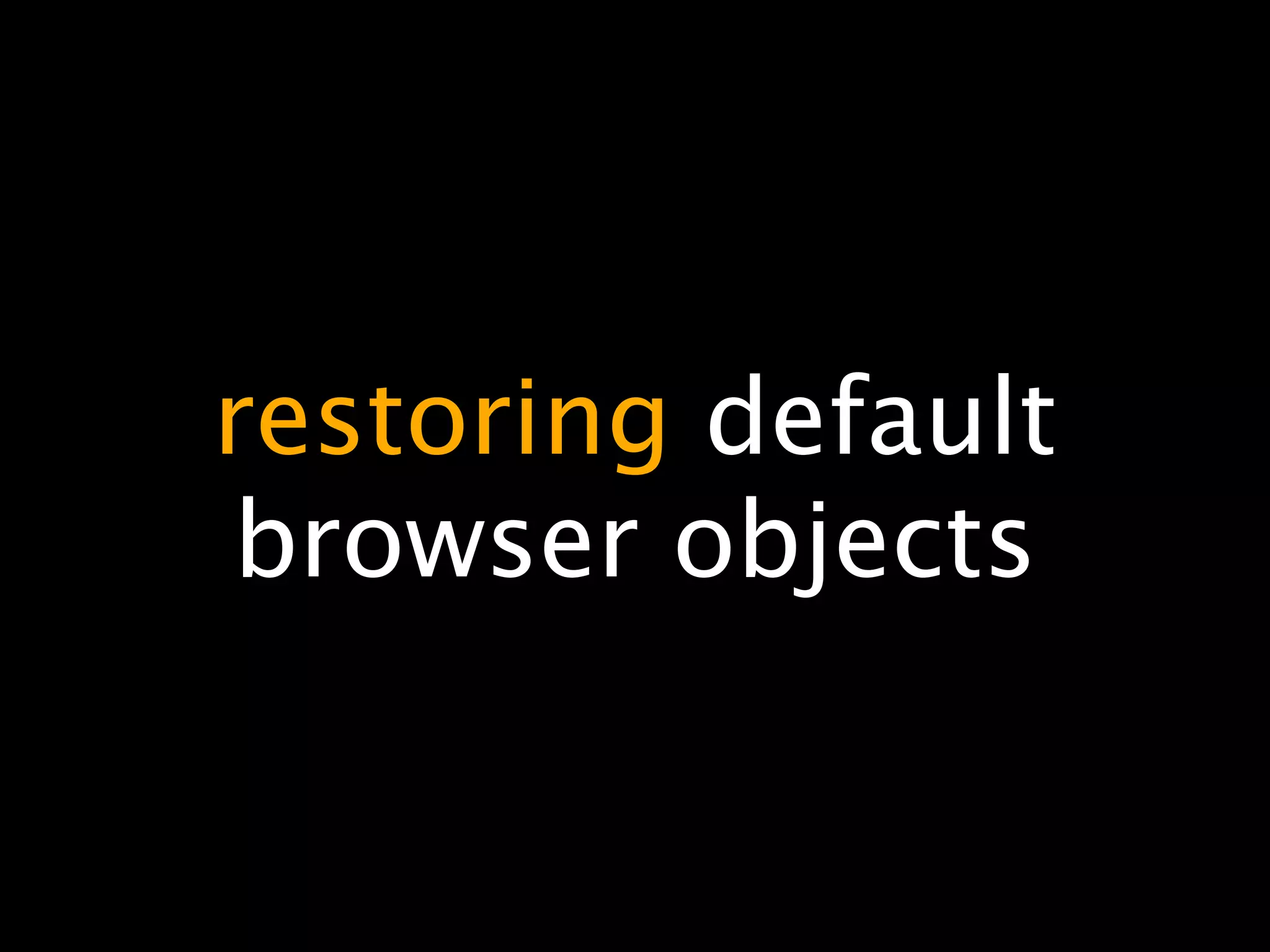restoring default
browser objects
 
