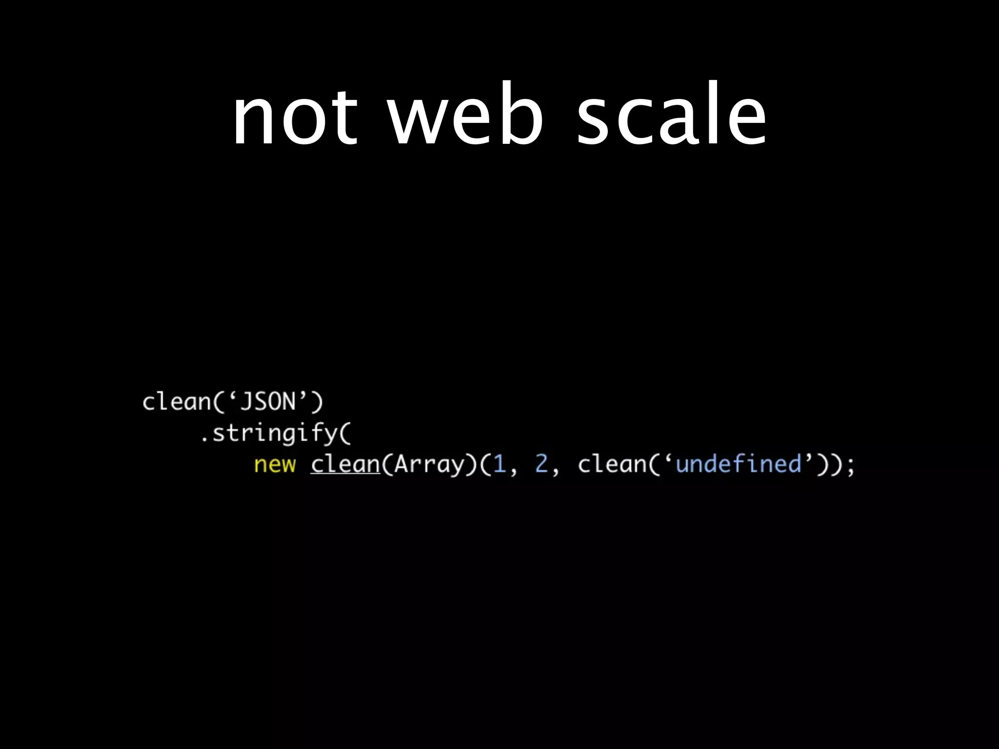 not web scale
 