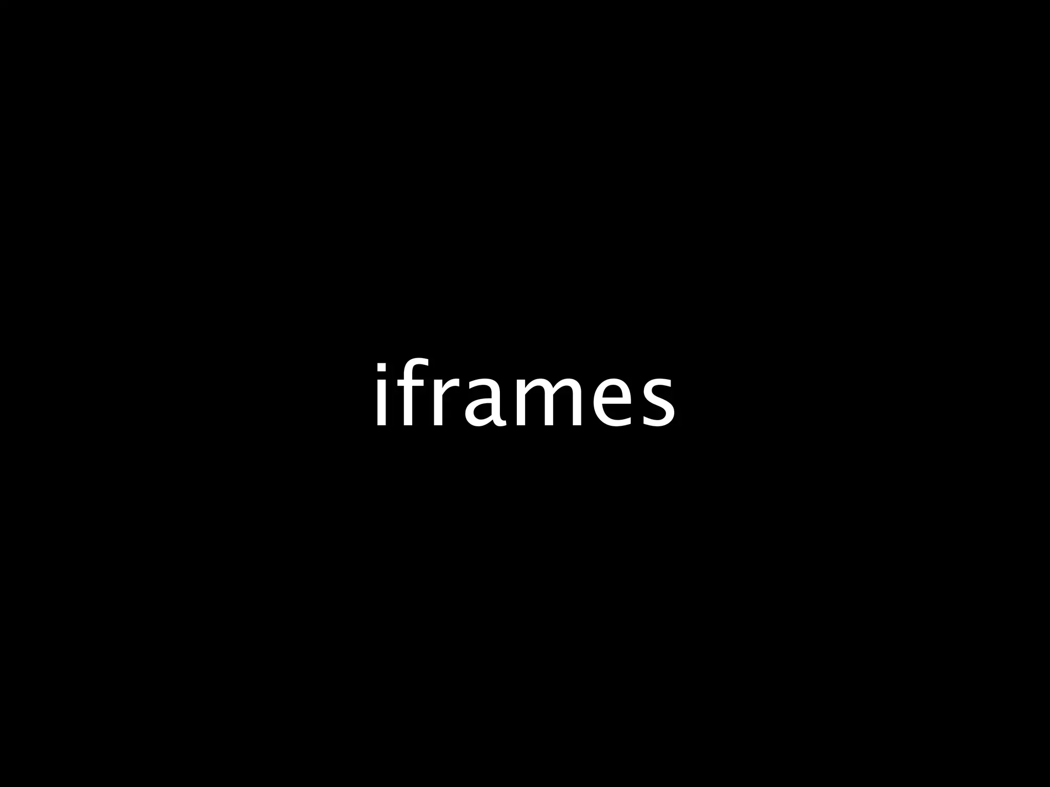 iframes
 