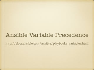 Ansible Variable Precedence
http://docs.ansible.com/ansible/playbooks_variables.html
 