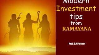 Modern
Investment
tips
from
Prof. S.P. Parmar
 
