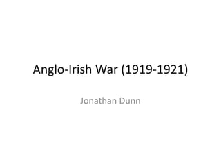 Anglo-Irish War (1919-1921)Jonathan Dunn