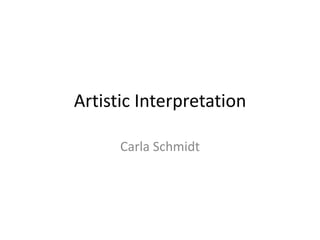 Artistic InterpretationCarla Schmidt